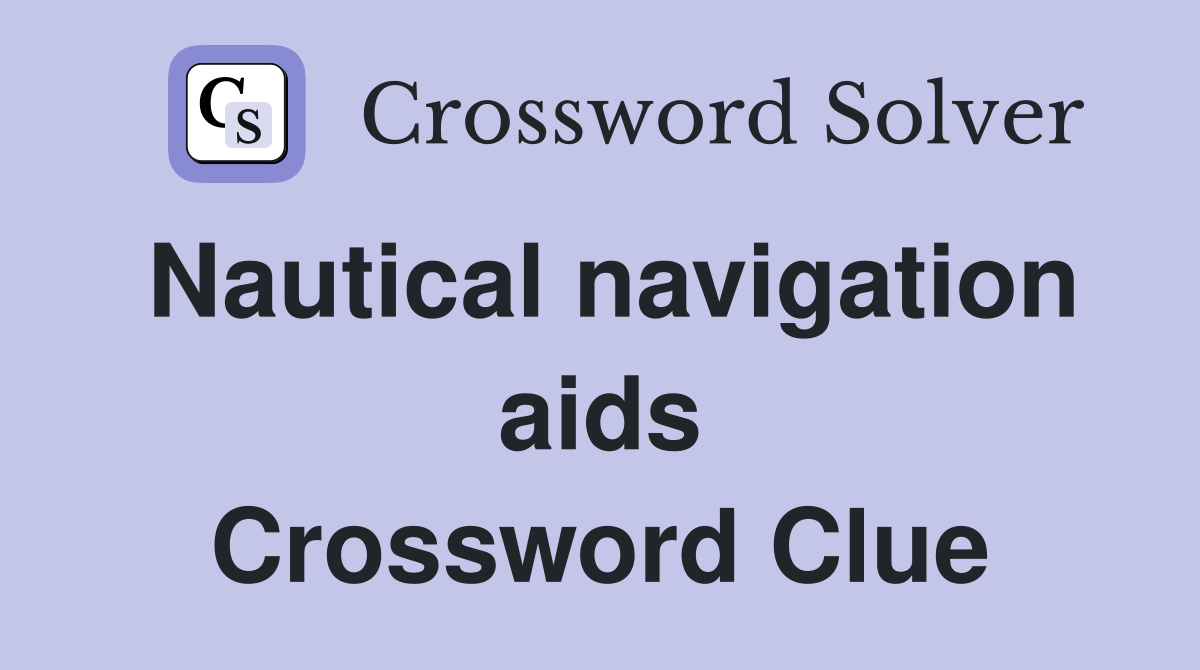 Nautical navigation aids Crossword Clue Answers Crossword Solver